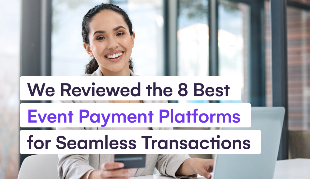 We Reviewed The 8 Best Event Payment Platforms for Seamless Transactions We Reviewed The 8 Best Event Payment Platforms for Seamless Transactions