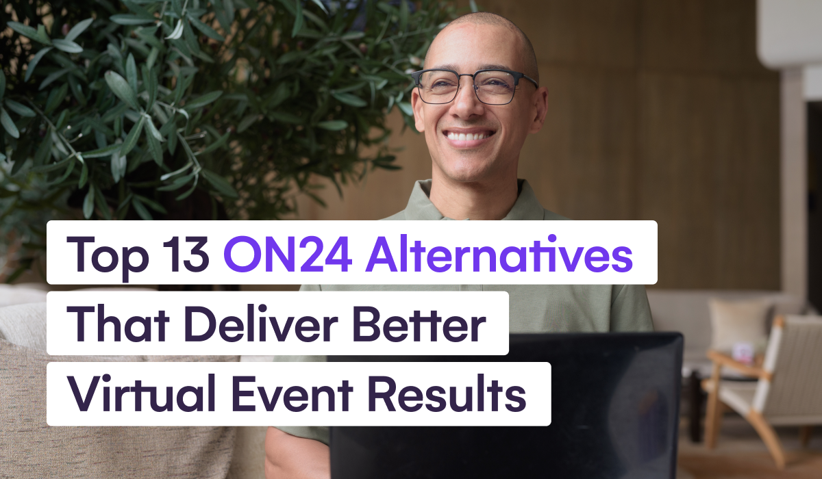 Top 13 ON24 Alternatives That Deliver Better Virtual Event Results