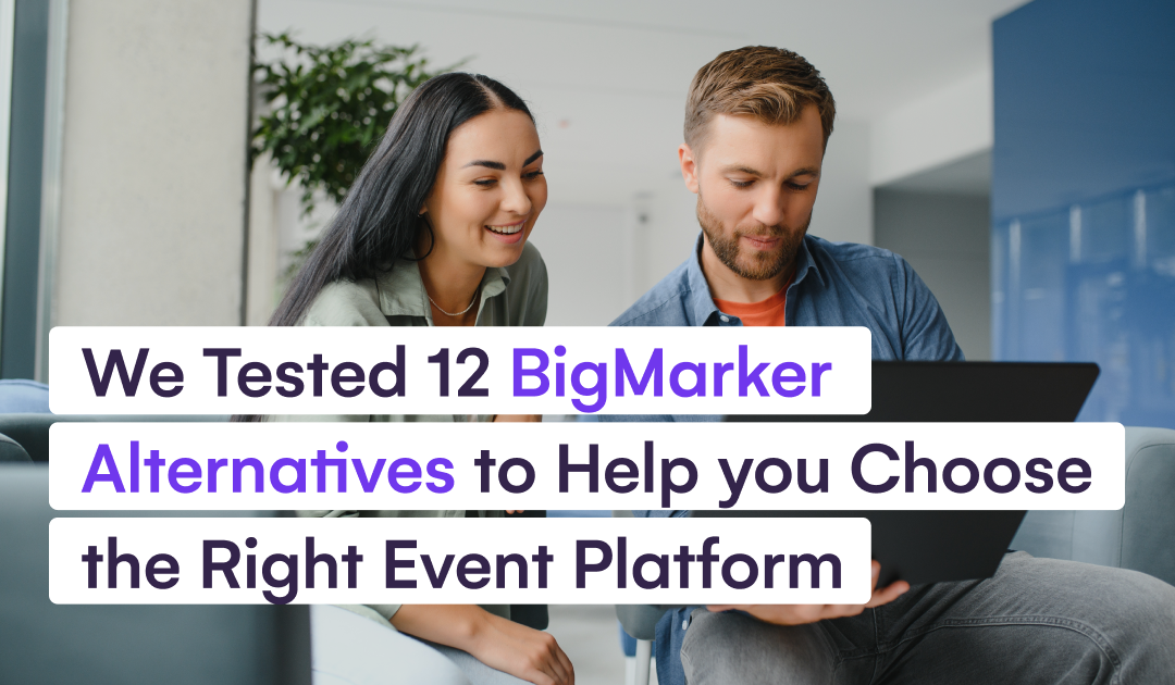 We Tested 12 BigMarker Alternatives to Help you Choose the Right Event Platform