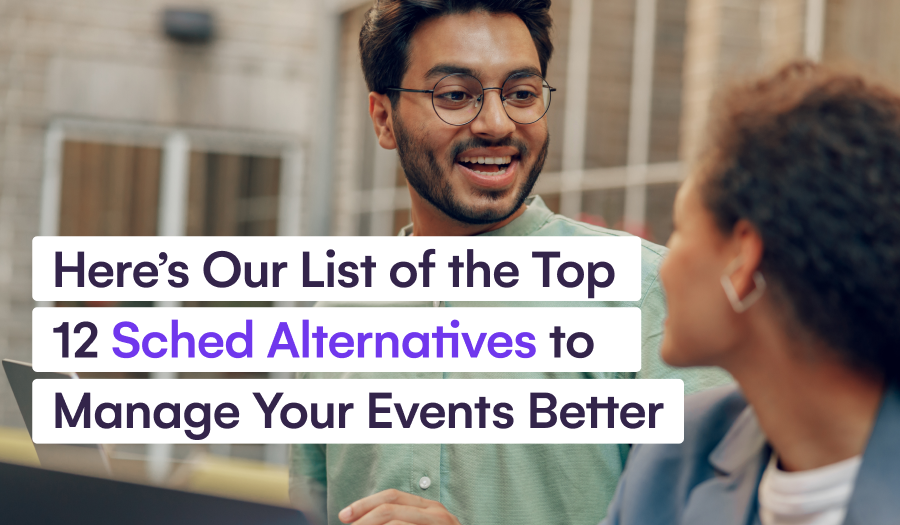 Here’s Our List of the Top 12 Sched Alternatives to Manage Your Events Better