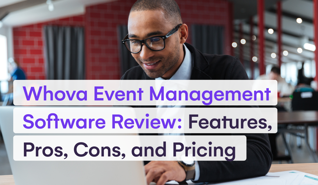Whova Event Management Software Review_ Features, Pros, Cons, and Pricing