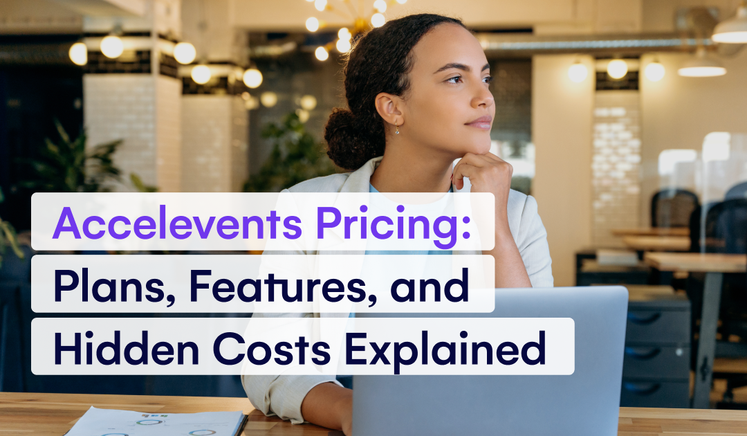 Accelevents Pricing_ Plans, Features, and Hidden Costs Explained
